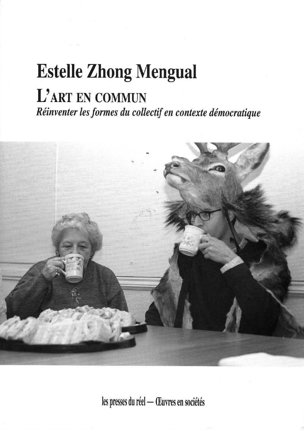 L'art en commun: Réinventer les formes du collectif en contexte démocratique, Estelle Zhong Mengual (2019)